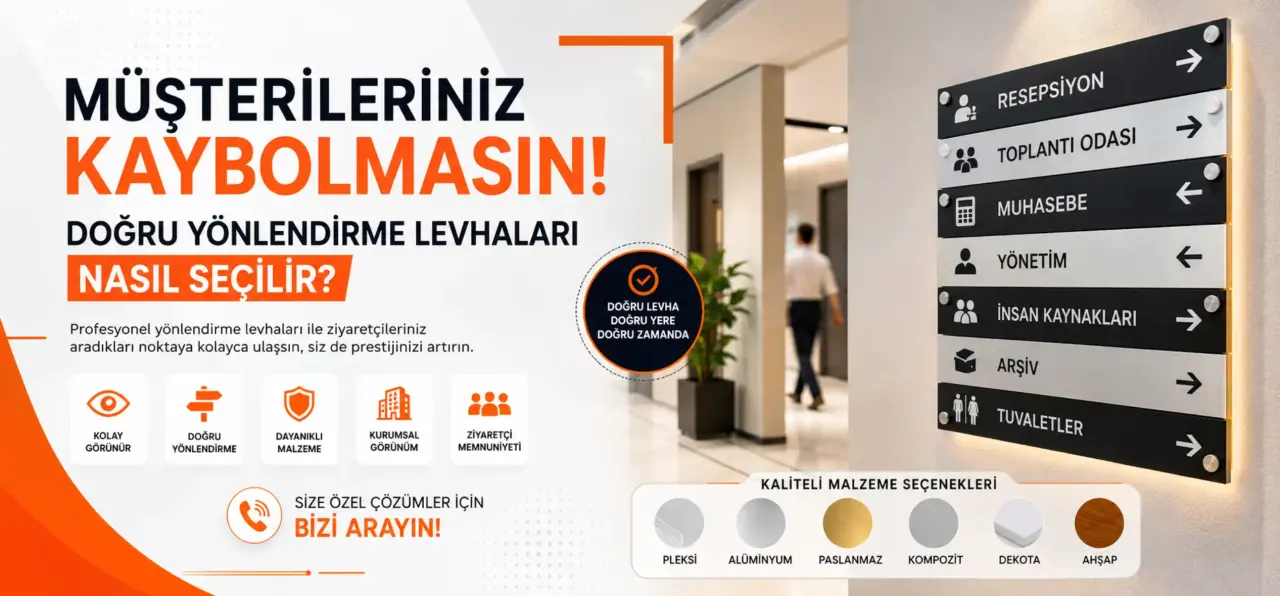 Müşterileriniz Kaybolmasın! Doğru Yönlendirme Levhaları Nasıl Seçilir?